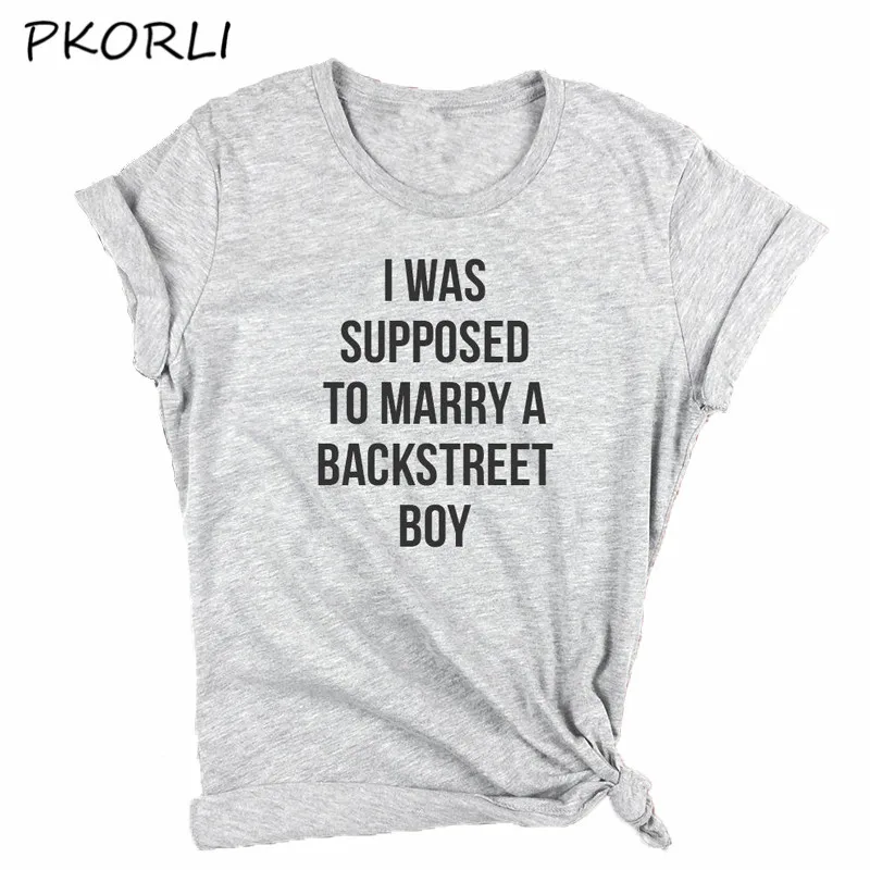 Женская футболка Pkorli с надписью I Suposed To Marry A Back Street Boy повседневные Забавные