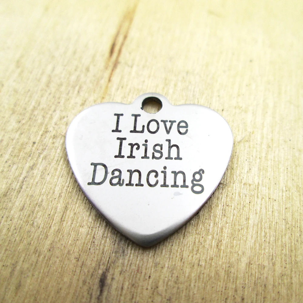 20pcs/lot I love Irish dancing stainless steel charms Laser Engraved Customized DIY Charms