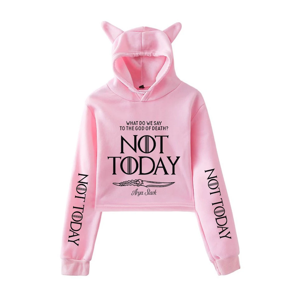 

Dracarys Cat Ear Clothes Crop Sweatshirts Arya Stark-Not Today Printed Tik Hoodie Crop Top Polerones Mujer 2019 Women Hip Hop