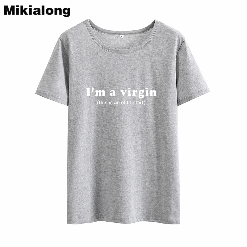 Mikilong I'm A Virgin Забавные футболки для женщин летняя хлопковая футболка с коротким рукавом женская Свободная футболка Tumblr женские топы