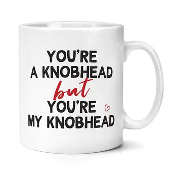 

You're A Knobhead But You're My Knobhead Relationship Mug