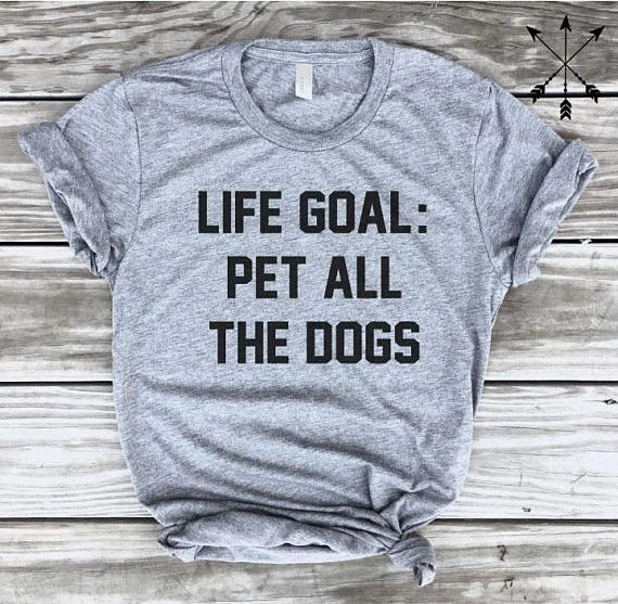 Dog Lover Shirt Pet All The Dogs Dog Lady TShirt Life Goal