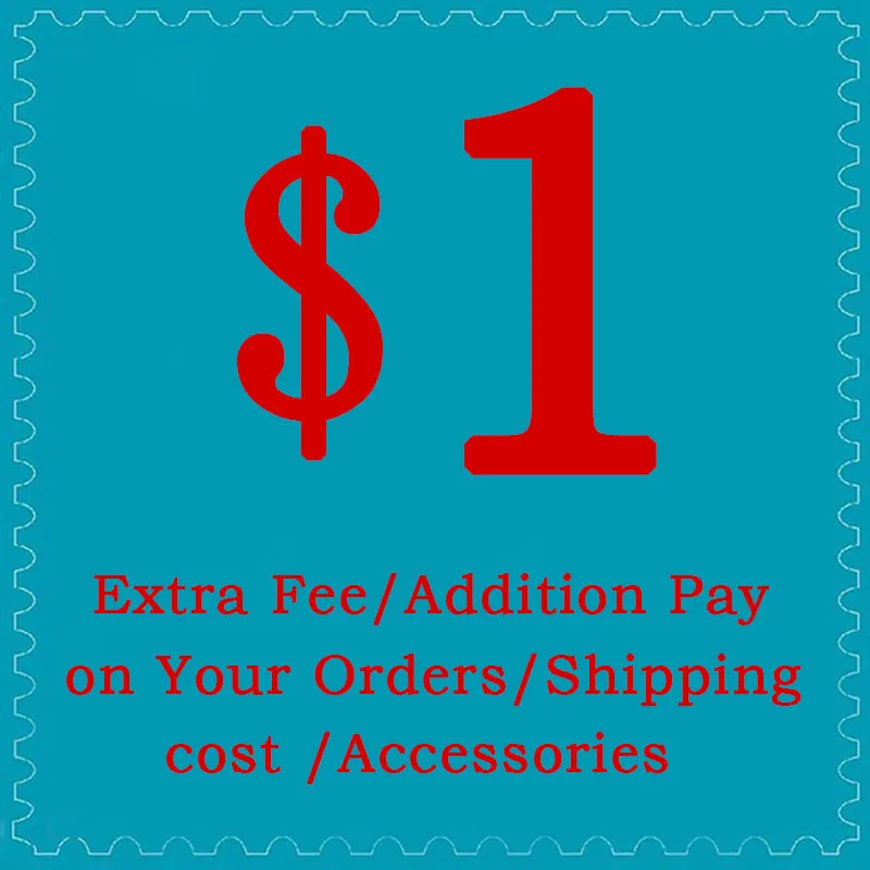 

Extra Fee/Addition Pay on Your Orders/Shipping cost /Accessories