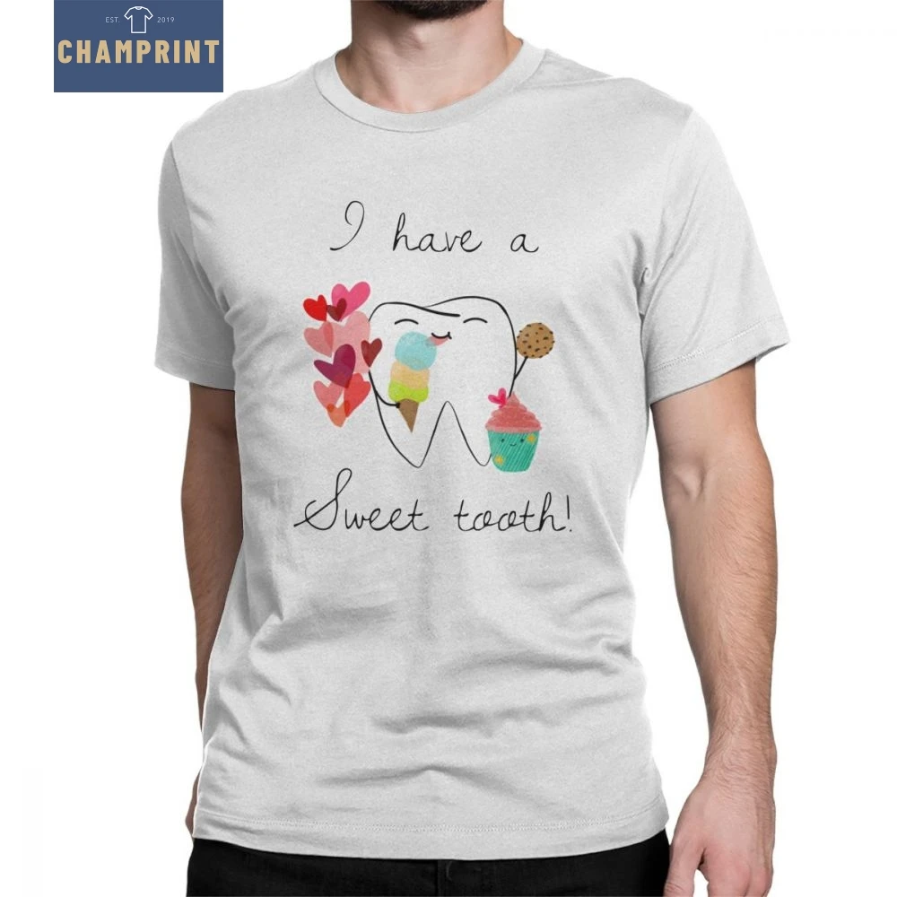 

Men T Shirt I Have A Sweet Tooth Novelty Tops Dentist Dentistry Dental Clinic Tees O Neck Clothing 100% Cotton Summer T-Shirt