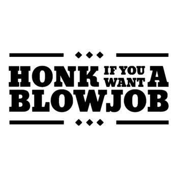 

17.8*8.2CM HONK IF YOU WANT A BLOWJOB Rude Adult Humor Car Styling Car Body Stickers Decals Black/Silver C9-0721