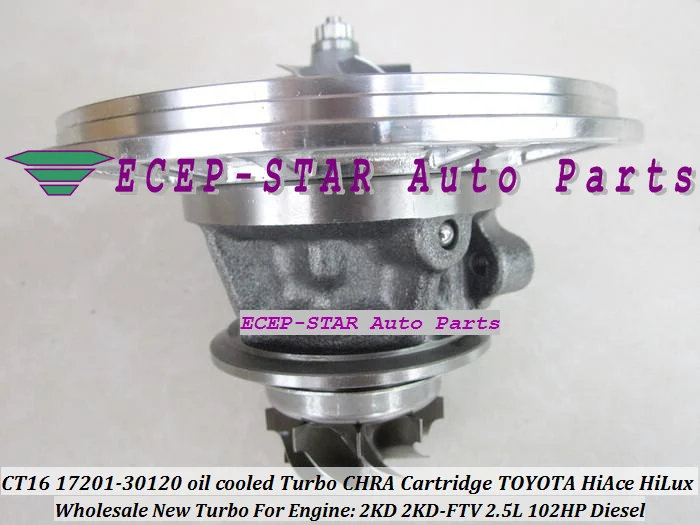 CT16 17201-30120 oil cooled Turbo CHRA Cartridge Turbocharger TOYOTA HI-ACE HI-LUX HiAce HiLux Diesel 2KD 2KD-FTV 2.5L 102HP (2)