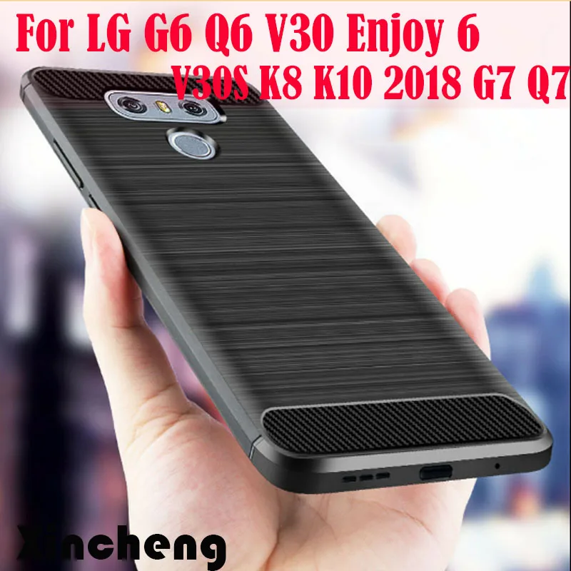 Best For LG G6 G7 Q6 Q7 K8 K10 2018 V30 Enjoy 6 Cover Slim Soft Carbon Fiber Bumper TPU Silicone Back Cover Bumper Case