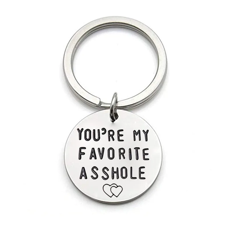 

Stainless Steel Pendant Key Rings You`re My Favorite Asshole Keychain Creative Humor Jewelry YLQ6563