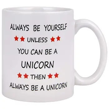 

Funny Coffee Mug Always Be Yourself Unless You Can Be A Unicorn Coffee Tea Cup