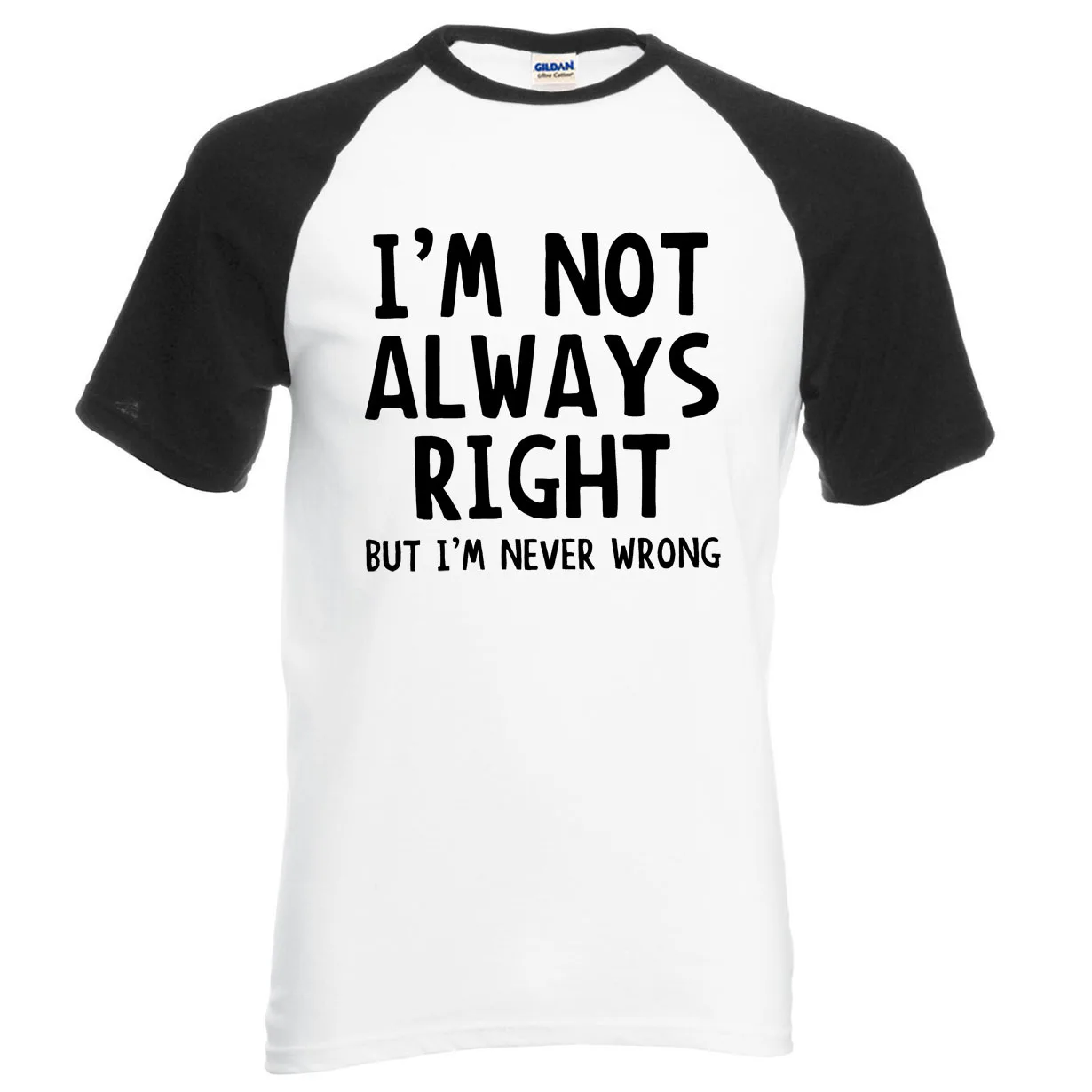 

Funny Attitude I'm Not Always Right-But I'm Never Wrong letters print t shirt 2019 new summer 100% cotton raglan men t-shirts