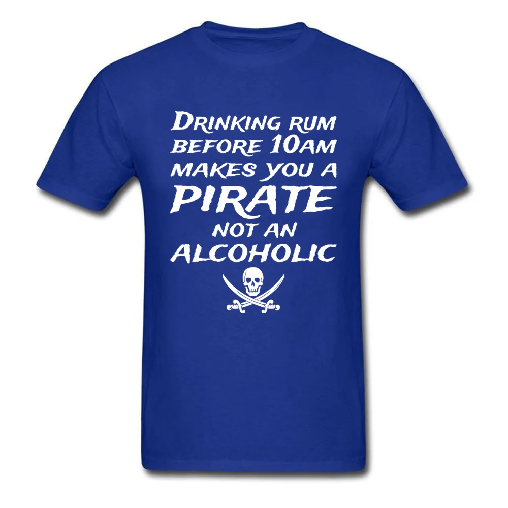 Cool Funny T Shirt Short Sleeve for Men 100% Cotton Fall O-Neck T-Shirt Normal Tee Shirt Retro Wholesale Drinking Rum Before 10Am Makes You A Pirate Not An Alcoholic blue