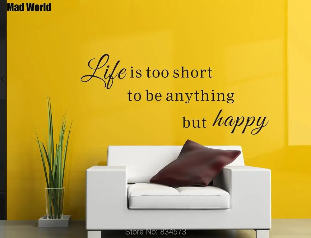 Life is too short to be anything but happy 56 128w 47 107w 1