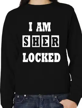 I Am Sher locked Sherlock Holmes Sweatshirt/Jumper Birthday Gift More Size And Colors-E235