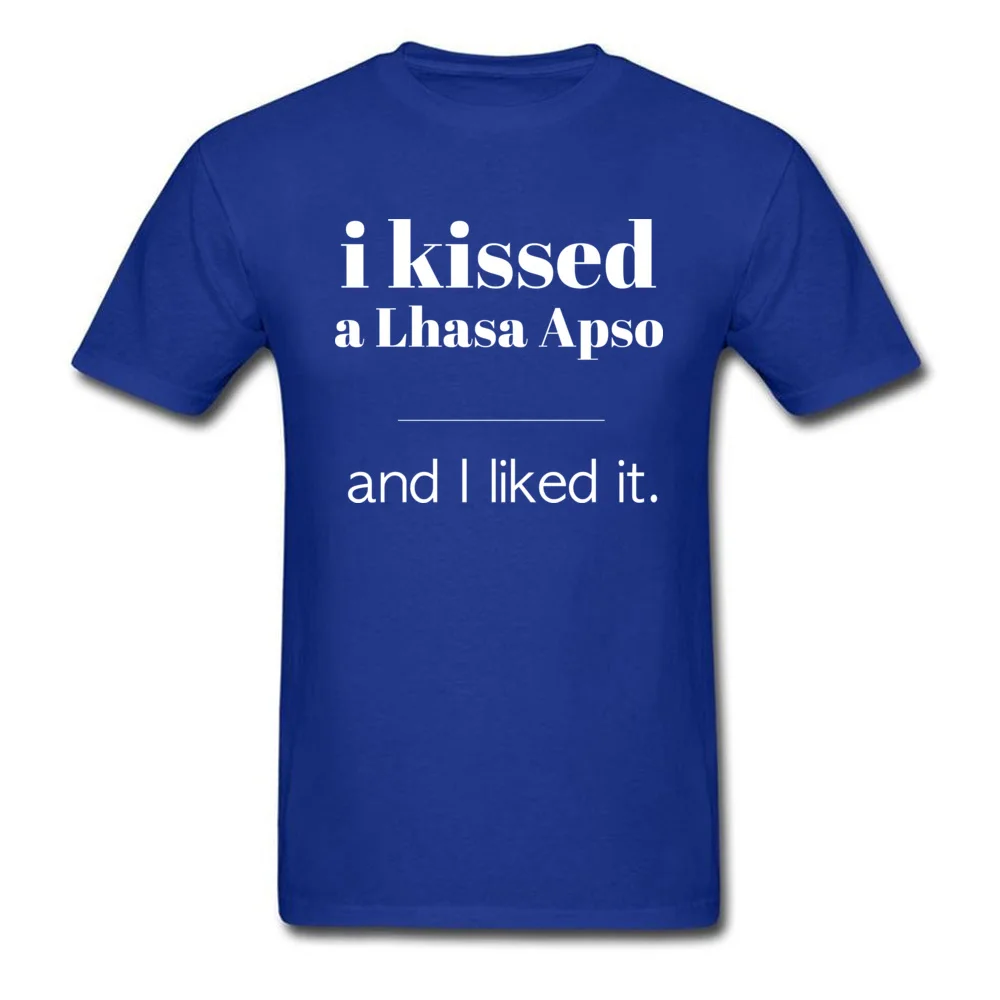 O Neck I Kissed A Lhasa Apso 100% Cotton Mens Top T-shirts Funny Short Sleeve Tops T Shirt Graphic Custom Tee-Shirt I Kissed A Lhasa Apso blue