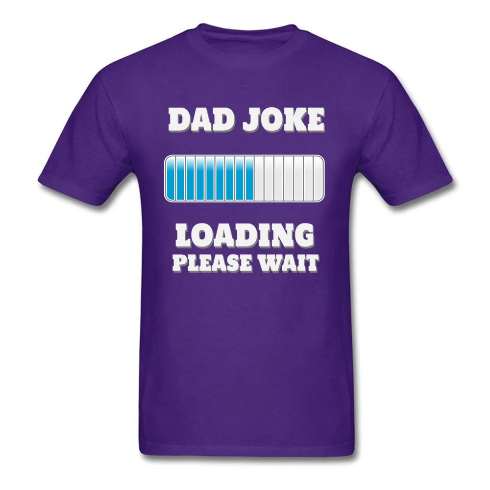 T Shirt Dad Joke Loading Please Wait Summer/Fall Cute Camisa Short Sleeve Cotton Fabric Crewneck Student Tshirts Camisa Tshirts Dad Joke Loading Please Wait purple