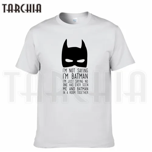 TARCHIA/ брендовая футболка с надписью «i'm not Say batman music», хлопковые футболки, мужские повседневные футболки с коротким рукавом для мальчиков, модная футболка - Цвет: Белый