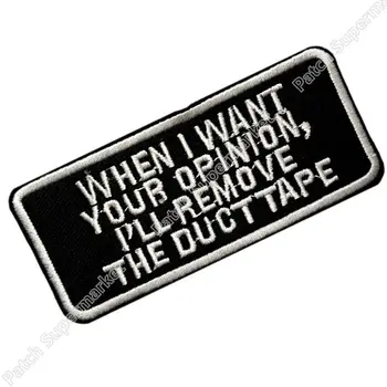 

WHEN I WANT YOUR OPINION I'LL REMOVE THE DUCT TAPE Fun Embroidered Biker Vest Patch SEW ON IRON ON Biker Vest Badge