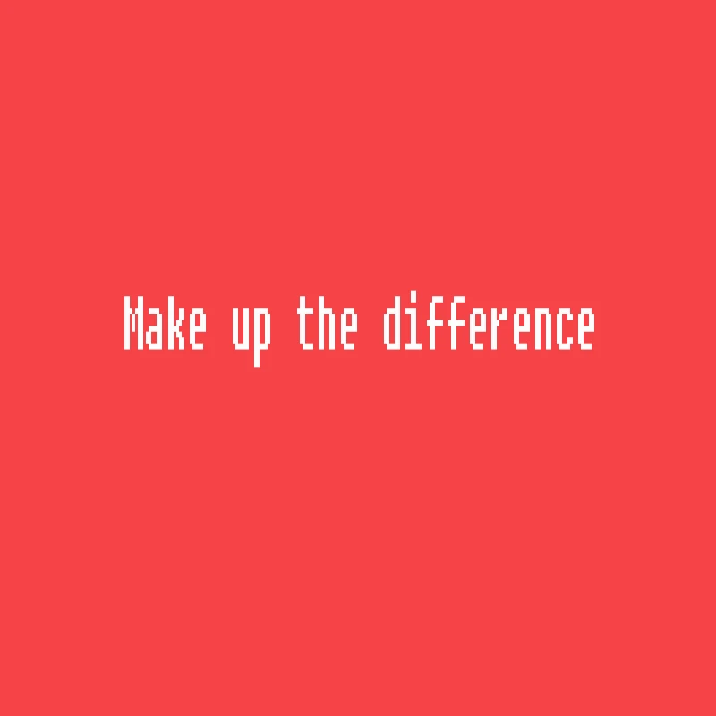 

Make up the difference