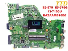 Original for ACER E5-575 laptop motherboard E5-575G I3-7100U DAZAAMB16E0 tested good free shipping