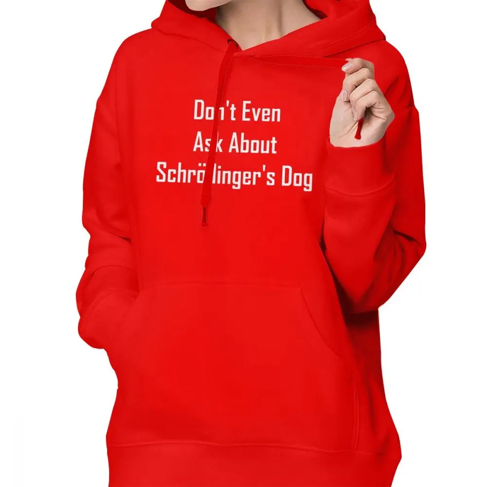 Толстовка Schrodinger S Cat Don T Even Ask On Schrodinger S Dog, белые толстовки с капюшоном, женские трендовые пуловеры с капюшоном - Цвет: Красный