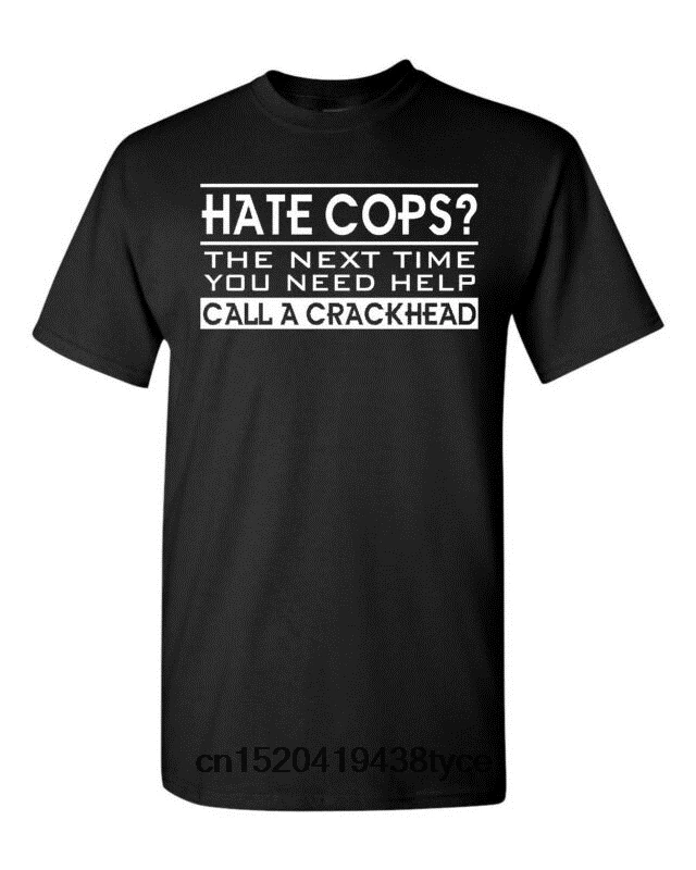 Hate Cops The Next You Need Help Call A Crackhead Мужская футболка 1696 | одежда