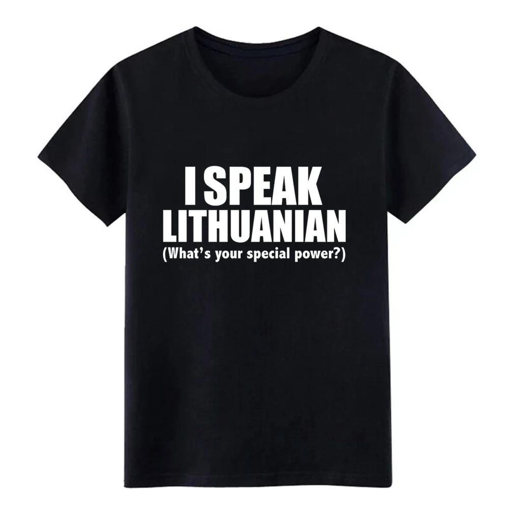 

Men's I SPEAK LITHUANIAN What is your special power Lithuania t shirt personalized tee shirt S-3xl Unisex Fit Breathable shirt