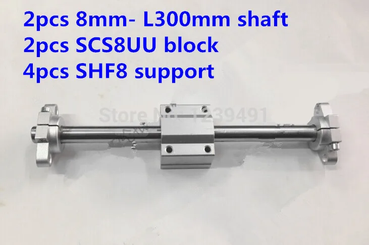 

2pcs 8mm -L300mm + 2pcs SCS8UU linear block + 4pcs SHF8 shaft support