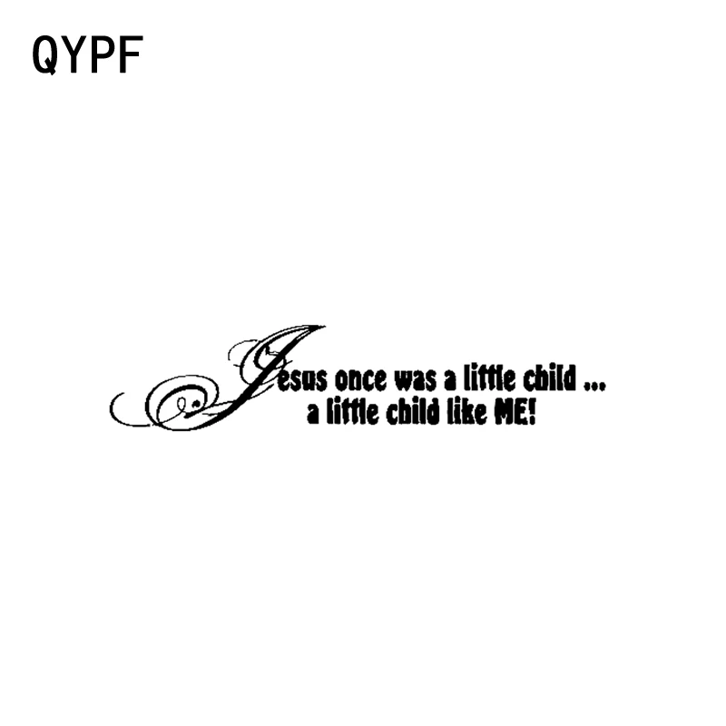 

QYPF 17.8CM*4CM Jesus Once Was A Little Child A Little Child Like MeDecal Vinyl Car Motorcycle Decal Black Sliver C17-000177