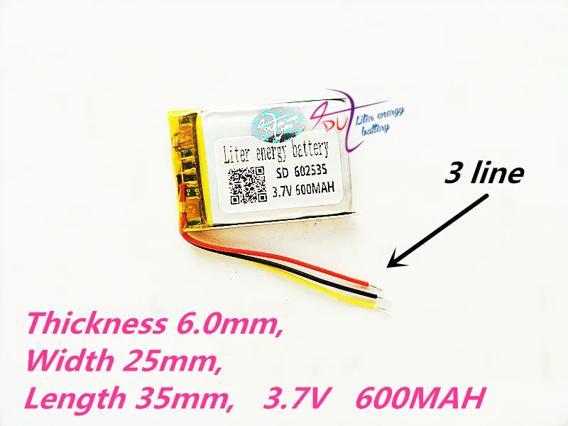 

3 line 602535 3.7V 600MAh Rechargeable li Polymer Li-ion Battery For headphones tachograph MODEL 582535 SP5 mp3 mp4 GPS