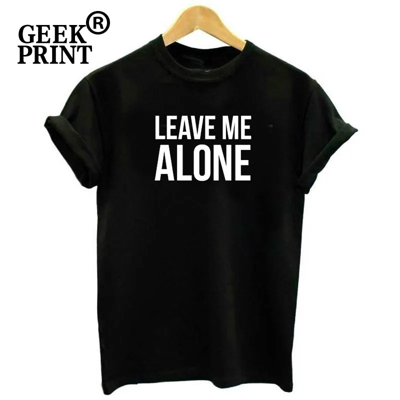 

Women Tops LEAVE ME ALONE Print Tshirts Lady Loner on my own go away Tees Girl tired nap nap queen funny T Shirt Gifts