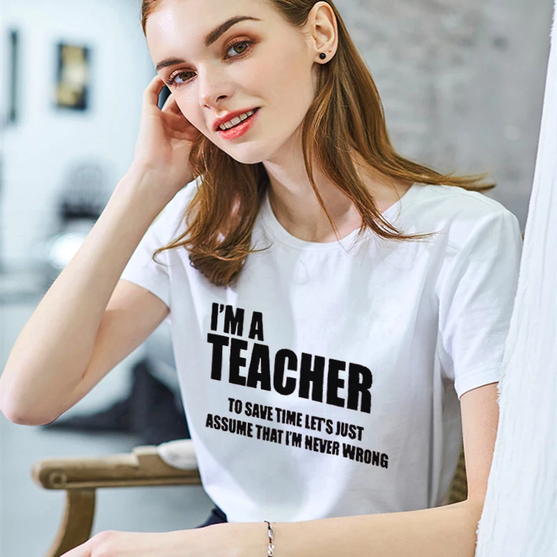 I'm A Teacher Футболка женская 2019 хлопок Harajuku эстетика печать футболка Женская