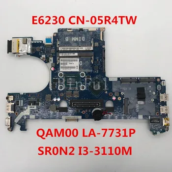 

High quality For E6230 Laptop motherboard CN-05R4TW 05R4TW 5R4TW QAM00 LA-7731P With SR0N2 I3-3110M CPU 100% full Tested