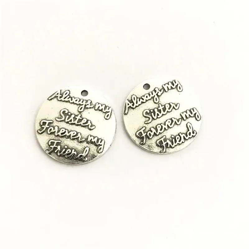 

High Quality 20 Pieces/Lot Diameter 25mm Letter Embossed Always My Sister Forever My Friend Sister Charm Pendant For Jewelry