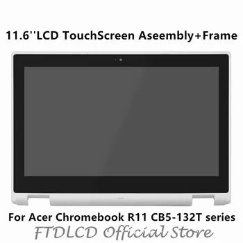 

FTDLCD 11.6'' HD LCD TouchScreen Digitizer Aseembly+Frame+Touchboard For Acer Chromebook R11 CB5-132T series N15Q8