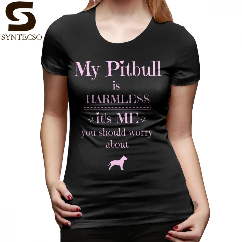 

Pitbull T-Shirt My Pitbull Is Harmless It S Me You Should Worry About T Shirt XL Print Women tshirt Cotton Ladies Tee Shirt