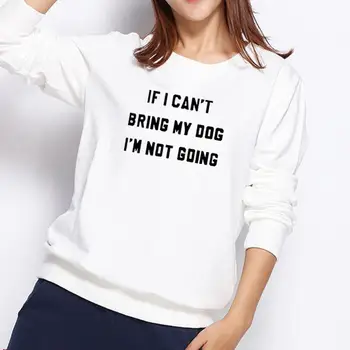 

2018 New Fashion IF I CANT BRING MY OOG IM NOT GOING Print Tops Hoodies Women Sweatshirt Femmes Kawaii Hoody Funny Cute Pattern