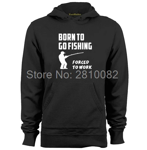 Born To Go fishinger вынуждены работать мужские и женские Толстовки с принтом | Мужская