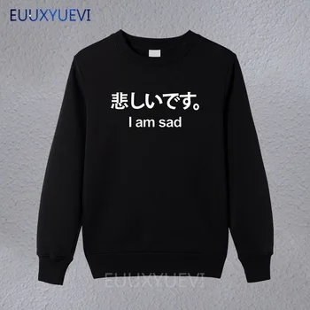 

I AM SAD Japanese Letters Print men and women Cotton Casual Funny Sweatshirts Hipster hoodies pullover Drop Ship euu-215
