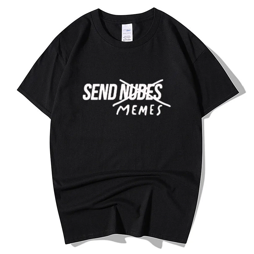 

Send Memes T Shirt Men Women Unisex Slim Fit Plus Size Streetwear Casual Short Sleeve Send Nudes Funny Letter Printed T-Shirt