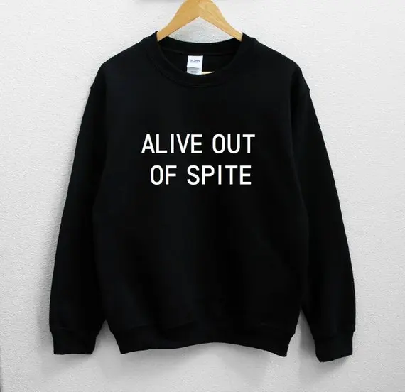Sugarbaby Alive Out Of Spite Sweatshirt Long Sleeve Fashion Jumper Crew Neck Casual Tops Aesthetic Clothing Hipster Sweatshirt