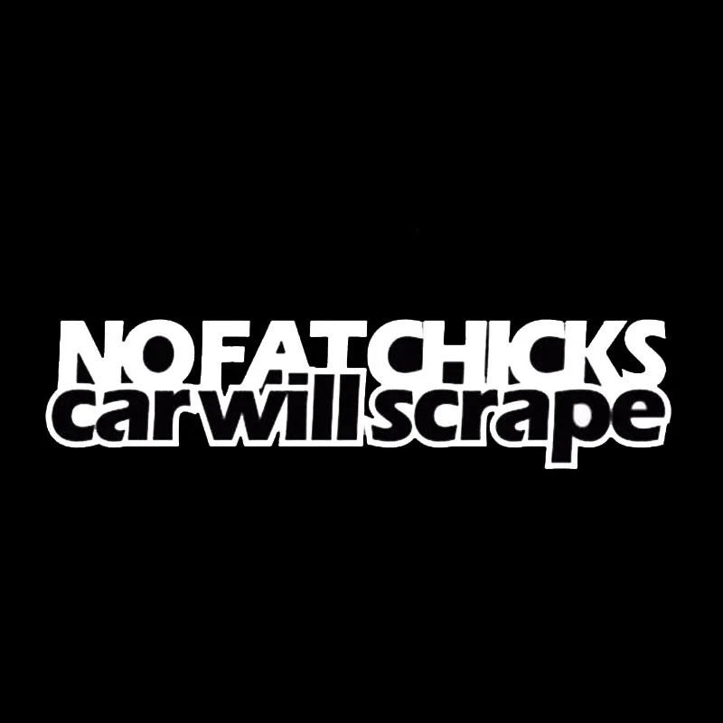 

No Fat Chicks Car Will Scrape Sticker Decal Vinyl Jdm Euro Drift Funny Ill Sti