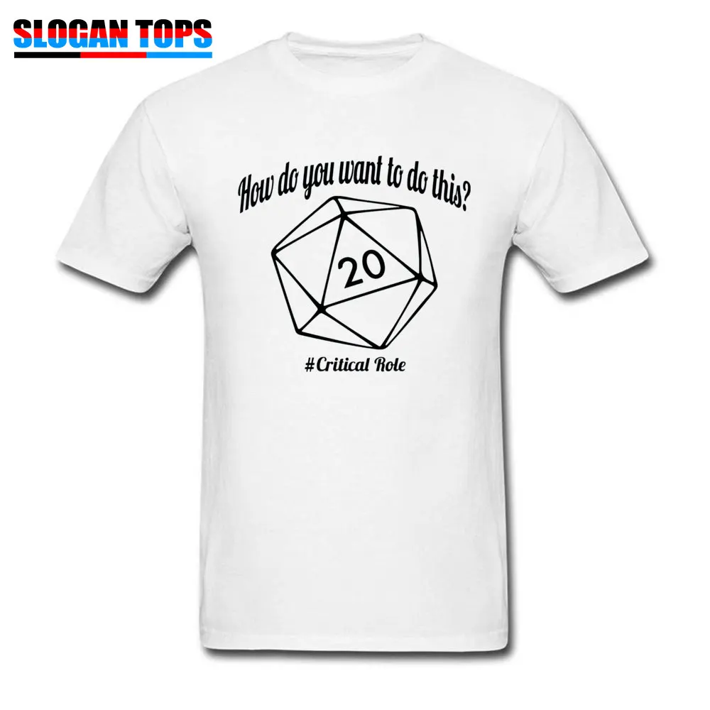 

2019 Newest T Shirts DnD Men T-shirt How Do You Want To Do This Cotton Black Tshirt D20 Dungeons Dragons Dice RPG Tops & Tees