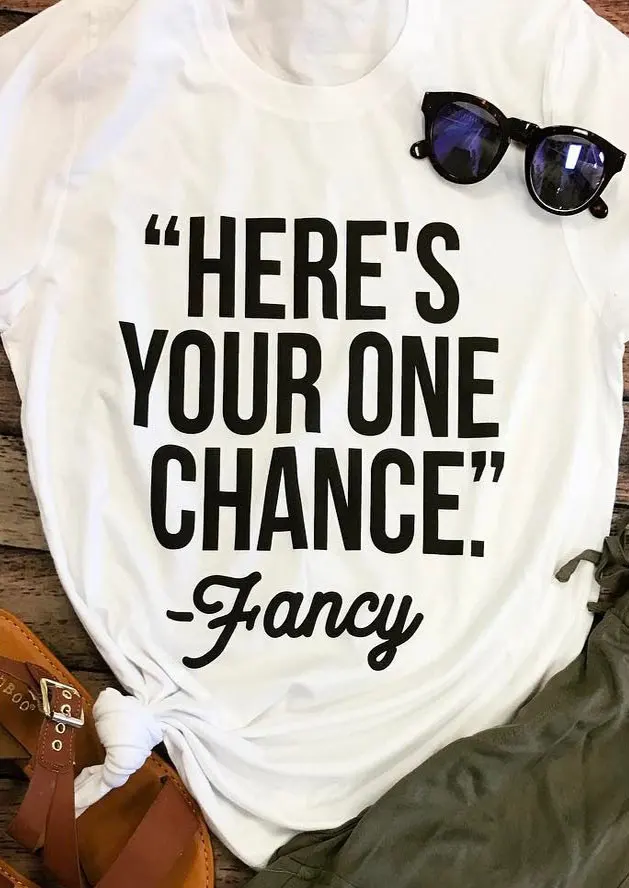 Here's Your One Chance T-Shirt