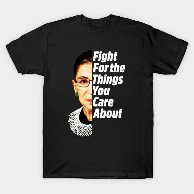 RBG Ruth Bader Гинзбург борется за то что вы заботитесь о черных футболках S 3XL Горячая