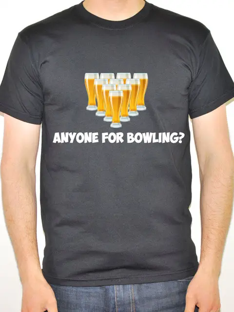 Special Offers ANYONE FOR BOWLING - Ten Pin / Beer / Pints / Fun / Novelty Themed Mens T-Shirt Special Offers ANYONE FOR BOWLING - Ten Pin / Beer / Pints / Fun / Novelty Themed Mens T-Shirt