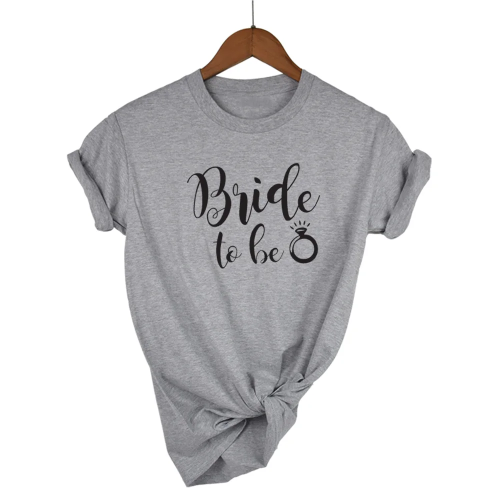 Невеста To Be женский с надписью Футболка Повседневная хлопковая хипстерская забавная футболка для девочек топ футболки tumblr Прямая поставка - Цвет: Light Grey-B