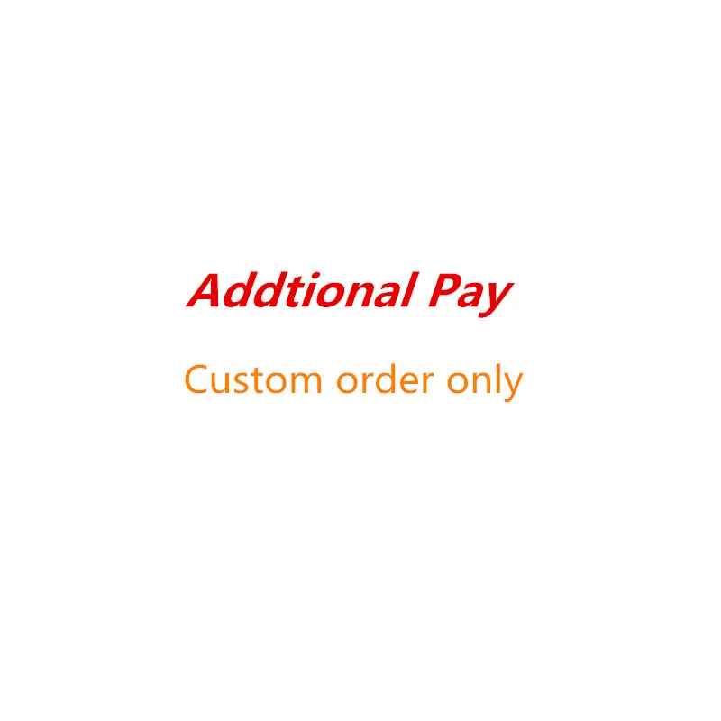 

Additonal Pay for custom orders