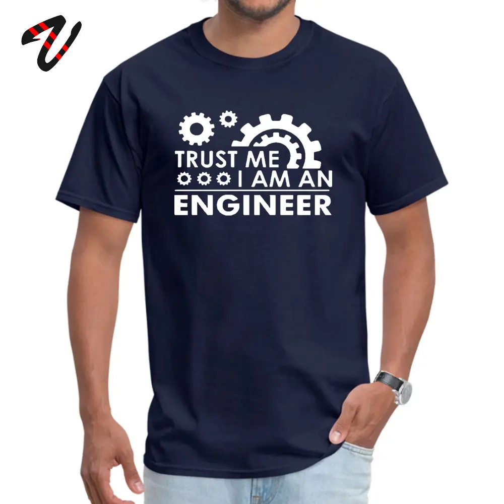 Tops Tees TrustmeIamanEngineer Mother Day Fashionable Casual Short Sleeve Cotton Crew Neck Man Top T-shirts Casual Tops & Tees 02Trust-me-I-am-an-Engineer navy