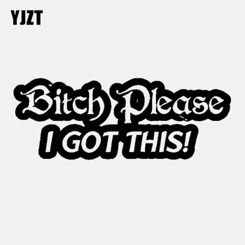 

YJZT 16.8CM*6.2CM Bitch Please I GOT THIS! Fun Vinyl Car Window Sticker Decal Black Silver C11-2009