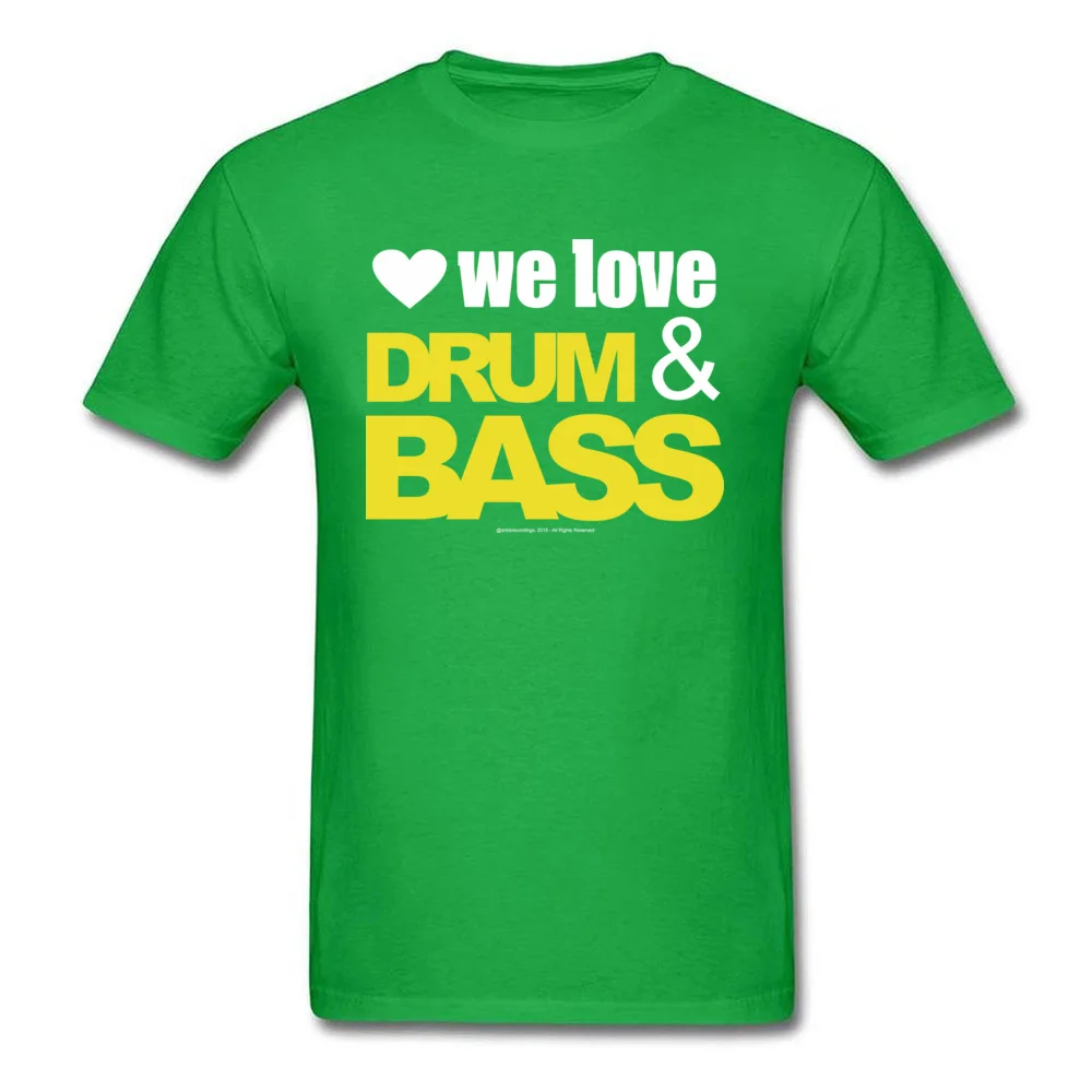 We Love Drum Bass T-shirts Short Sleeve Family New Arrival Men ostern Day Tops Shirts Family Tee Shirt Crewneck Cotton We Love Drum Bass green
